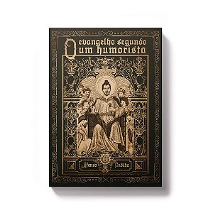 O Evangelho Segundo Um Humorista - Afonso Padilha