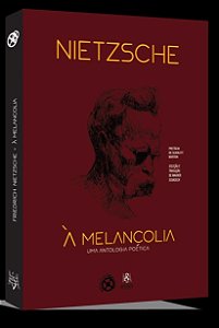 À Melancolia - Friedrich Nietzsche