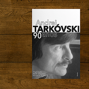 ANDREI TARKÓVSKI 90 anos - Neide Jallageas e Adriano C. A. e Sousa (org)