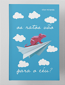 Os ratos vão para o céu? - Vitor Miranda