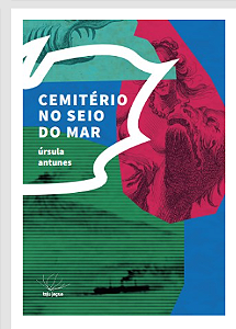 Cemitério no seio do mar - Ursula Antunes