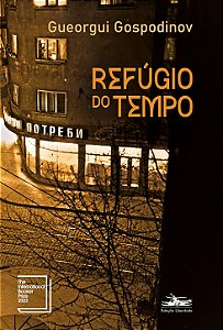 Refúgio do tempo - Gueorgui Gospodinov