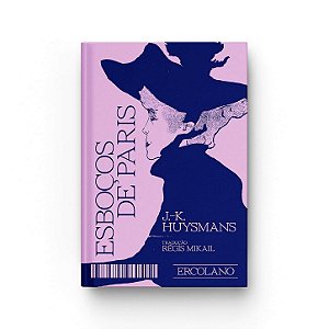 Esboços de Paris - Joris-Karl Huysmans