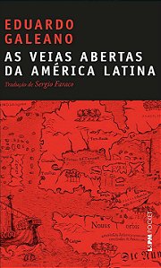 As Veias Abertas da América Latina - Eduardo Galeano