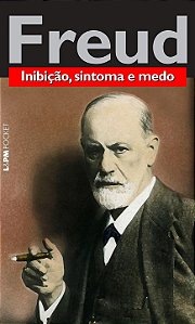 Inibição, Sintoma e Medo - Sigmund Freud