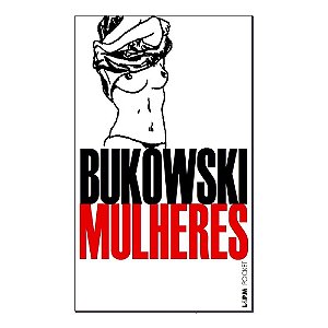 Mulheres - Charles Bukowski