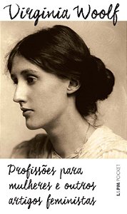 Profissões Para Mulheres e Outros Artigos Feministas - Virginia Woolf