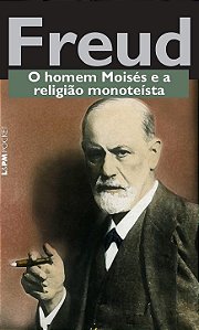 O Homem Moisés e a Religião Monoteísta - Sigmund Freud