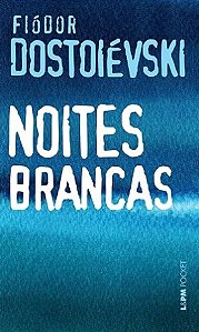 Noites Brancas - Fiodor Dostoiévski