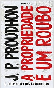 Propriedade é um Roubo e outros textos anarquistas - Proudhon