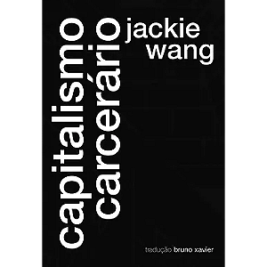 Capitalismo Carcerário - Jackie Wang