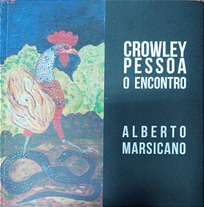 Crowley Pessoa: o encontro - por: Alberto Marsicano