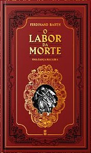 O Labor da Morte: Uma Dança Macabra - Ferdinand Barth