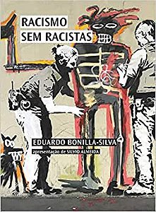 Racismo sem racistas - por: Eduardo Bonilla-Silva