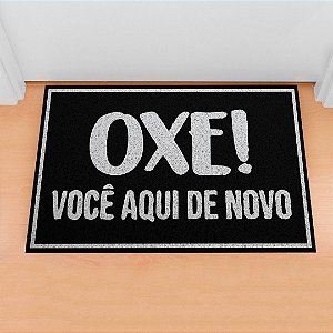 Capacho Frase - Oxe Você Aqui De Novo