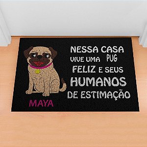 Capacho Pet - Nessa Casa Vive Uma Pug Personalize