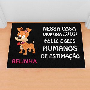 Capacho Pet - Nessa Casa Vive Uma Vira Lata Personalize