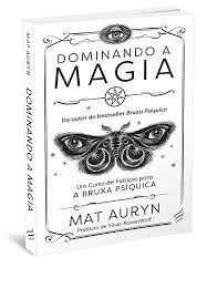 Dominando a Magia - Mat Auryn