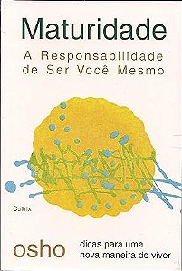 Maturidade, A Responsabilidade de Ser Você Mesmo