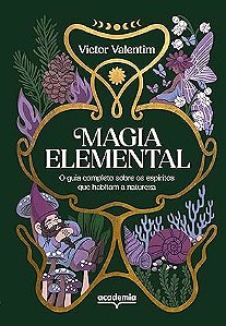 Magia Elemental: O Guia Completo Sobre os Espíritos que Habitam a Natureza