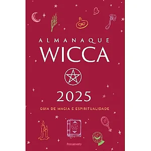 Almanaque Wicca 2025 - Guia de Magia e Espiritualidade
