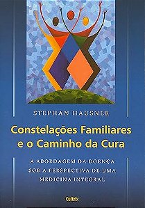 Constelações Familiares e o Caminho da Cura: a Abordagem da Doença sob a Perspectiva de uma Medicina Integral