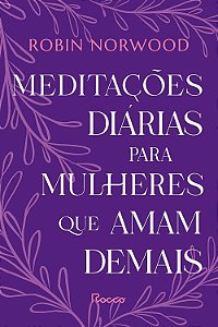 Meditações Diárias para Mulheres que Amam Demais