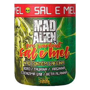 Pré Treino Mad Alien - Sal e Mel - 300g Lançamento!
