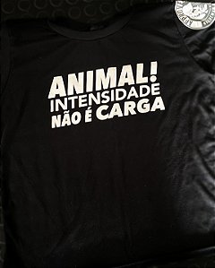 Camiseta FEMININA Intensidade NÃO é Carga