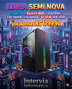 Linha Semi Novo - Computador Gamer Ryzen 5 1600 + 8GB DDR4 + SSD 360GB + HD 500GB + GT 1030 2GB DDR5