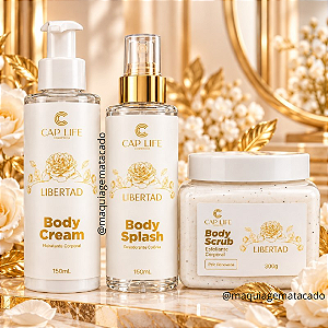 Kit Libertad Cap Life: 01 Body Scrub Esfoliante Corporal CL155, 01 Body Cream Hidratante Corporal CL162 e 01 Body Splash CL148