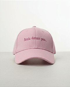 Boné Bonita demais para... rosa