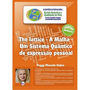 The lattice – A Malha – Um Sistema Quântico de expressão pessoal (Peggy Phoenix Dubro)