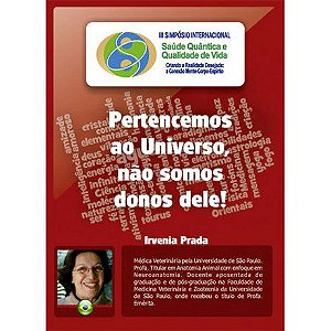 Pertencemos ao Universo, não somos donos dele! (Irvenia Prada)