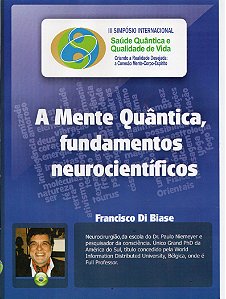 A Mente Quântica, Fundamentos Neurocientíficos - Franscisco Di Biase