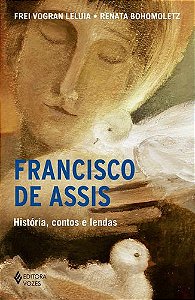 FRANCISCO DE ASSIS - HISTORIA, CONTOS E LENDAS