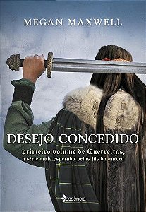DESEJO CONCEDIDO - VOLUME 1 SERIE GUERREIRAS