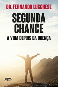 SEGUNDA CHANCE - A VIDA DEPOIS DA DOENCA