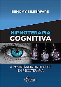 HIPNOTERAPIA COGNITIVA - A IMPORTANCIA DA HIPNOSE EM PSICOTE
