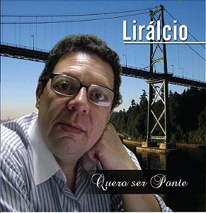 Quero ser ponte - Lirálcio