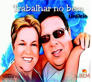 Trabalhar no bem (disco 1) - Lirálcio