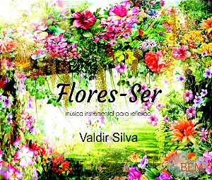 Flores-Ser - Valdir Silva