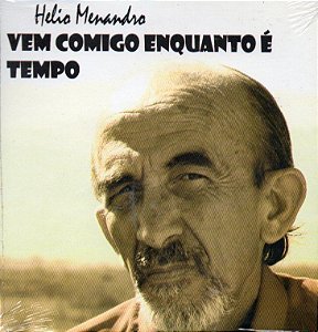 Vem comigo enquanto é tempo - Hélio Menandro