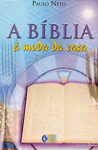A Bíblia à moda da casa - Paulo Neto