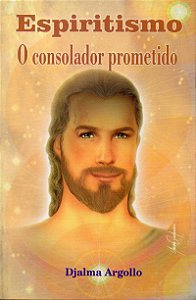 Espiritismo, o consolador prometido - Djalma Argollo