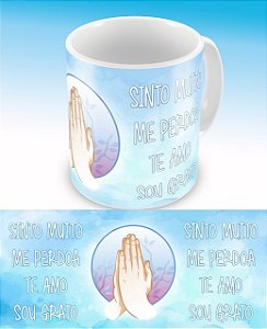 Caneca Sinto Muito Me Perdoa Te Amo Sou Grato