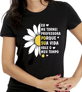 Camiseta Personalizada Preta Eu Me Tornei Uma Professora Porque Sua Vida Vale Meu Tempo II