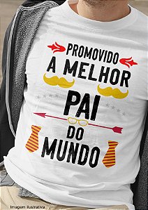 Camiseta Promovido a Melhor Pai do Mundo