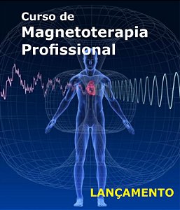 Curso de Magnetoterapia Avançada / em arquivos PDF / sem KIT
