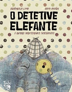 O DETETIVE ELEFANTE E OUTROS PROFISSIONAIS INTRIGANTES